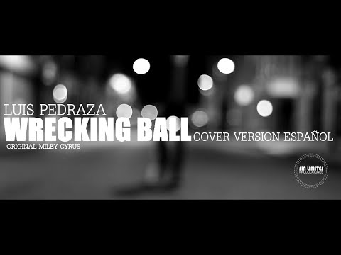 WRECKING BALL - LUIS PEDRAZA - VERSION ESPAÑOL