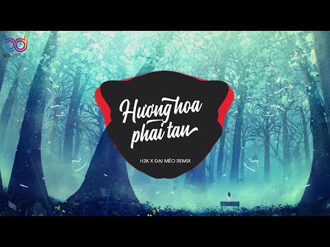 Hương Hoa Phai Tàn - H2k x Đại Mèo Remix | Nhạc Trẻ Remix Hay Nhất 2020
