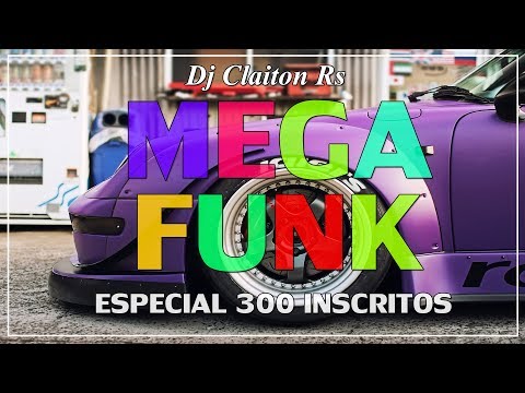 ⭐MEGA FUNK - ESPECIAL 300 INSCRITOS - (DJ Claiton Rs)⭐