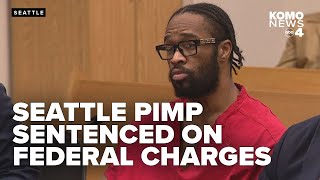 Seattle pimp who used 'extreme levels of violence' on sex workers sentenced on federal charges