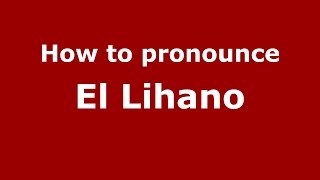 How to pronounce El Lihano
