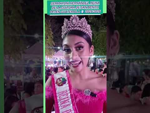 #FERIADELAERMITA2026Germayoni Hernández  Reina de la Cultura de San Benito Petèn 🇬🇹 2025/2026