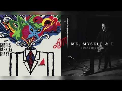 Bebe Rexha x G-Eazy x Gnarls Barkley - Me, My Crazy Self & I (Mashup)
