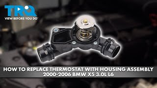How to Replace Thermostat with Housing Assembly 2000-2006 BMW X5 3.0L L6