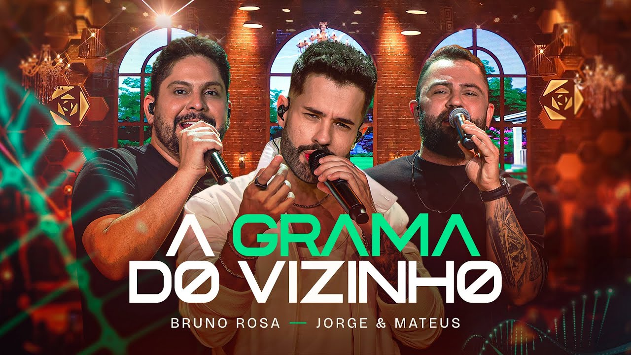 BRUNO ROSA, JORGE E MATEUS - A GRAMA DO VIZINHO