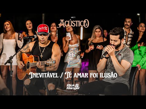 Rick e Rangel - Inevitável / Te amar foi ilusão (Acústico Vol. 1)