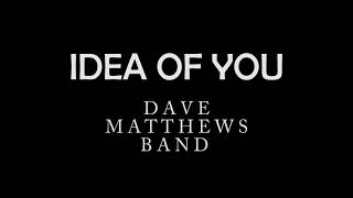Idea of You by Dave Matthews Band (LYRICS)