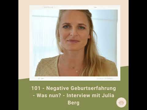 #101 - Negative Geburtserfahrung - Was nun? - Interview mit Julia Berg