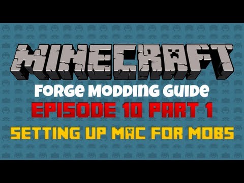 Minecraft Forge 1.6.2 Modding Guide Episode 10 Part 1: Setting Up The Mac for Custom Mob