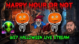 Happy Hour Or Not #57 Halloween Stream