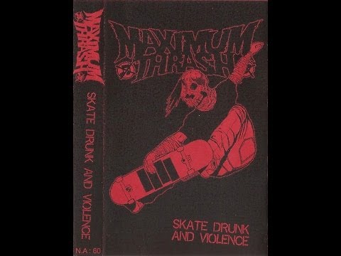 Maximum Thrash - Skate Drunk And Violence - 2013 [FULL TAPE]