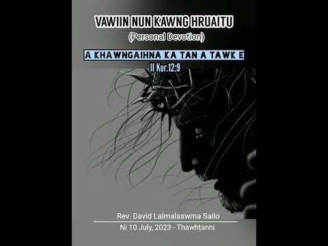 A KHAWNGAIHNA KA TAN A TAWK E || VAWIIN NUN KAWNG HRUAITU