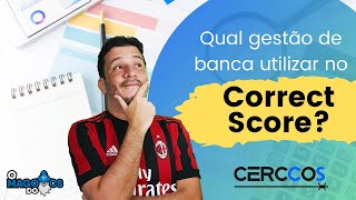 Qual gesto de banca utilizar no Correct Score (CS)? Mtodo CerccoS / Trade Esportivo