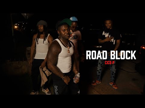 Cico P- Road Block ( Official Video)