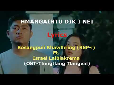 HMANGAIHTU DIK I NEI | Rosangpuii ft. Israela | Lyrics -  Thingtlang Tlangval