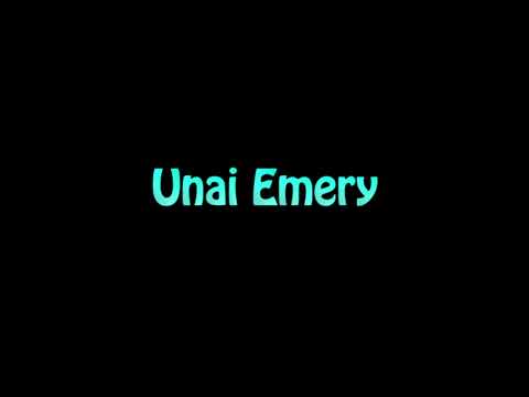 Learn How To Pronounce Unai Emery