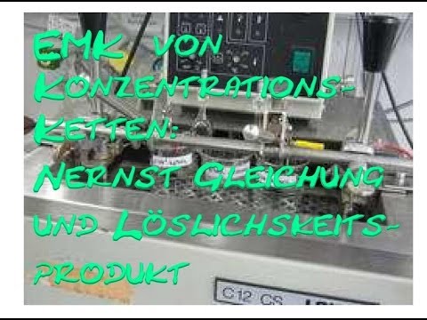 V12 EMK (Leerlaufspannung) von Konzentrationsketten: Nernstsche Gleichung und Löslichkeitsprodukt