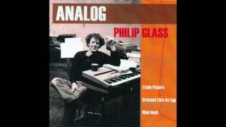 Philip Glass • Dressed Like an Egg (part IV)