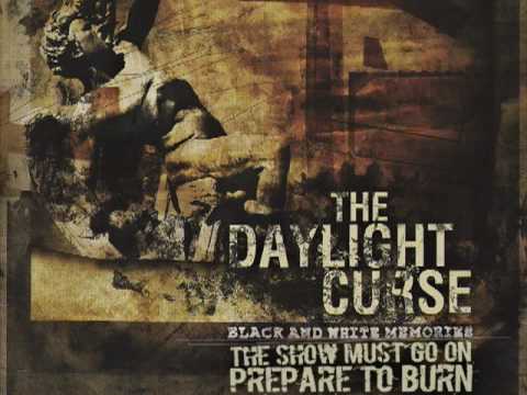 The Daylight Curse - The Show Must Go On/Prepare To Burn