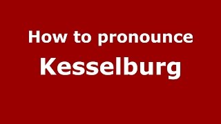 How to pronounce Kesselburg
