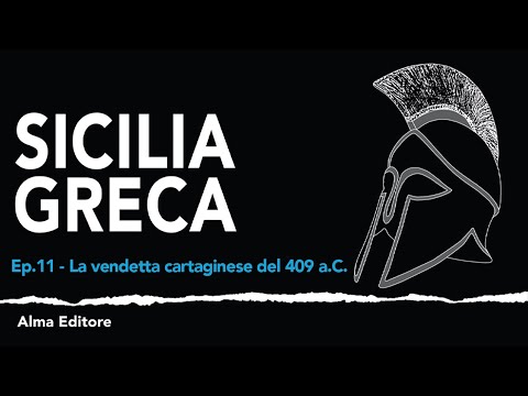 Sicilia Greca Ep.11 - La vendetta cartaginese del 409 a.C. - Alma Editore