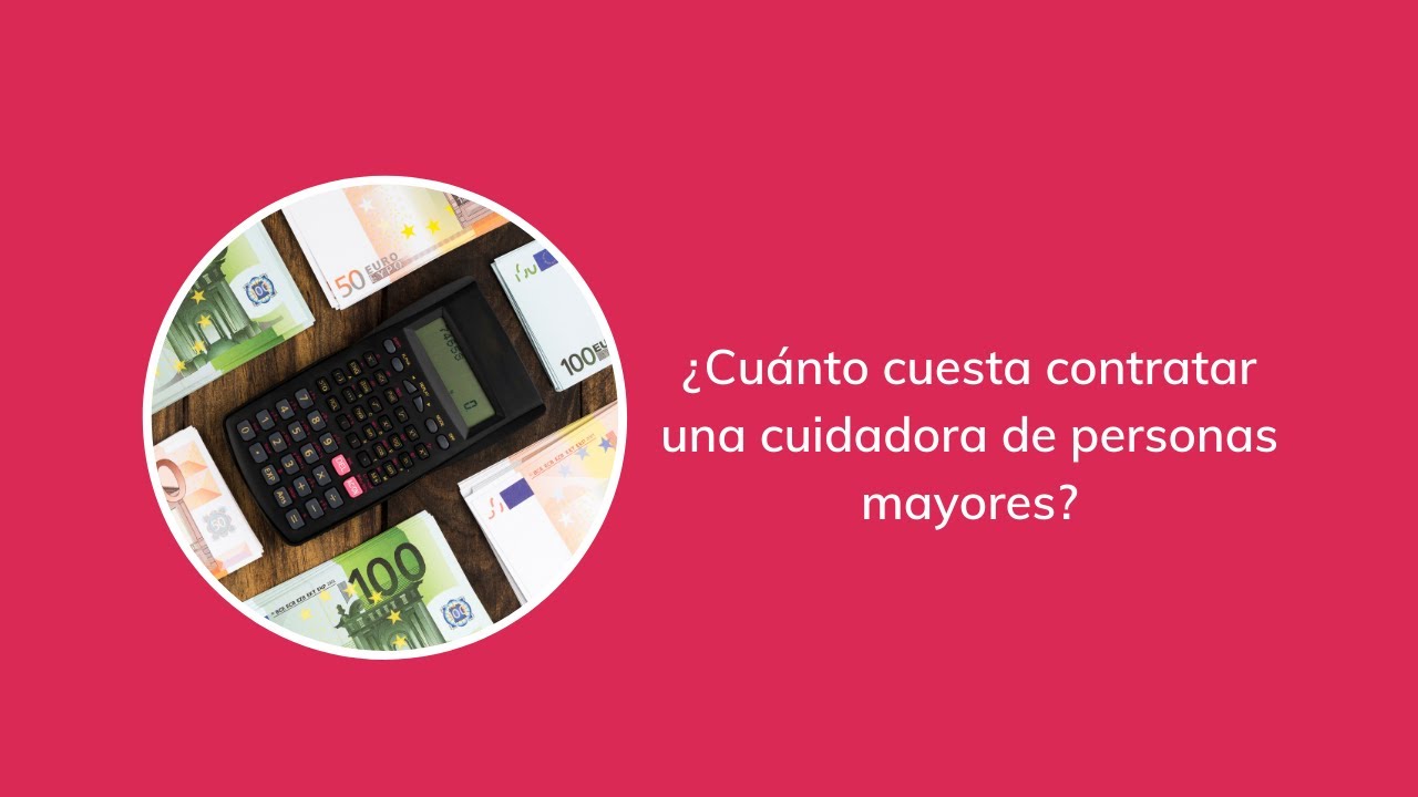 ¿Cuánto cuesta contratar una cuidadora de personas mayores