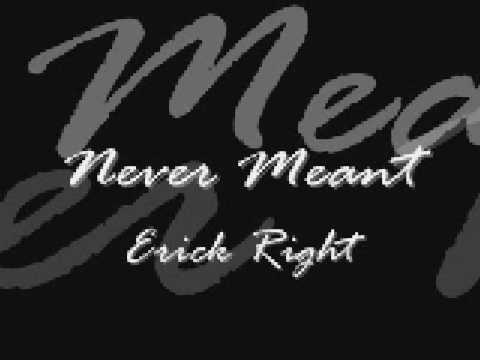 Never meant - Erick Right