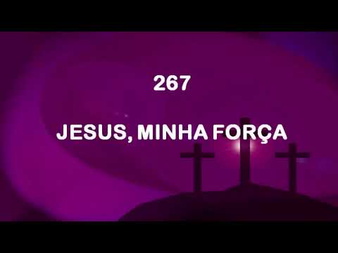 Harpa Cristã 267 - Jesus, Minha Força