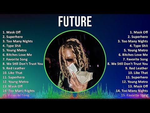 Future 2024 MIX Best Songs - Mask Off, Superhero, Too Many Nights, Type Shit
