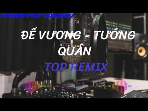 ĐẾ VƯƠNG - TƯỚNG QUÂN - TÒNG PHU - TOP REMIX HAY NHẤT 2023 | NONSTOP VIỆT 2023