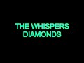 THE WHISPERS DIAMONDS