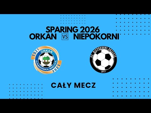 Orkan Dąbrówka Wielka vs KS Niepokorni Orzesze | Sparing | Pełny zapis meczu | VQRI