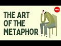 The art of the metaphor - Jane Hirshfield The art of the metaphor - Jane Hirshfield