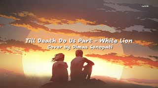Download lagu White Lion - Till Death Do Us Part | Cover by Dimas Senopati Lyrics mp3 Download lagu White Lion - Till Death Do Us Part | Cover by Dimas Senopati Lyrics mp3