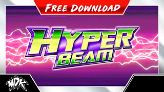 ♪ MDK - Hyper Beam [FREE DOWNLOAD] ♪