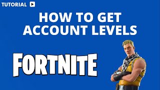 How to get account levels in Fortnite