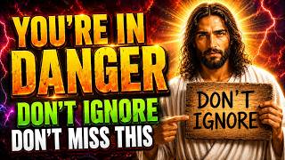 🛑GOD SAYS: YOU’RE IN DANGER IF YOU KEEP IGNORING THIS WARNING | Gods Message Now | God Says Today