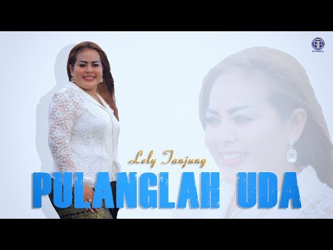 PULANGLAH UDA (Official Music Video) - Lely Tanjung