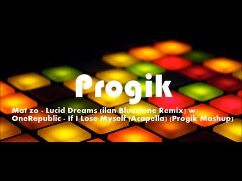 Mat Zo - Lucid Dreams (ilan Bluestone Remix) w OneRepublic - If I Lose Myself (Progik Mashup)