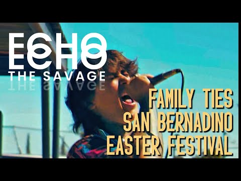 Echo The Savage performs FAMILY TIES - LIVE San Bernadino Easter Festival
