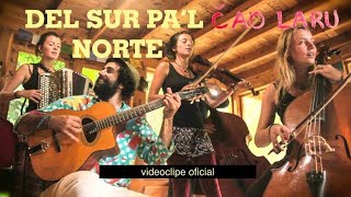 Cao Laru - Del Sur Pa'l Norte (Oficial)