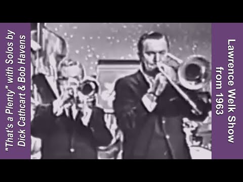 "Thats a Plenty" - Dixieland Band, Bob Havens Trombone, Dick Cathcart, Cornet. Lawrence Welk 1963