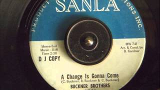 BUCKNER BROTHERS - A CHANGE IS GONNA COME