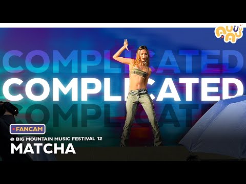 [FANCAM] Complicated - MATCHA @ BIG MOUNTAIN MUSIC FESTIVAL 12 | 11.12.2565 [4K]