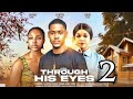 THROUGH HIS EYES 2 New Movie Alert Clinton Joshua Ebube Ezeh And Chioma Edak 2024 Newmovie