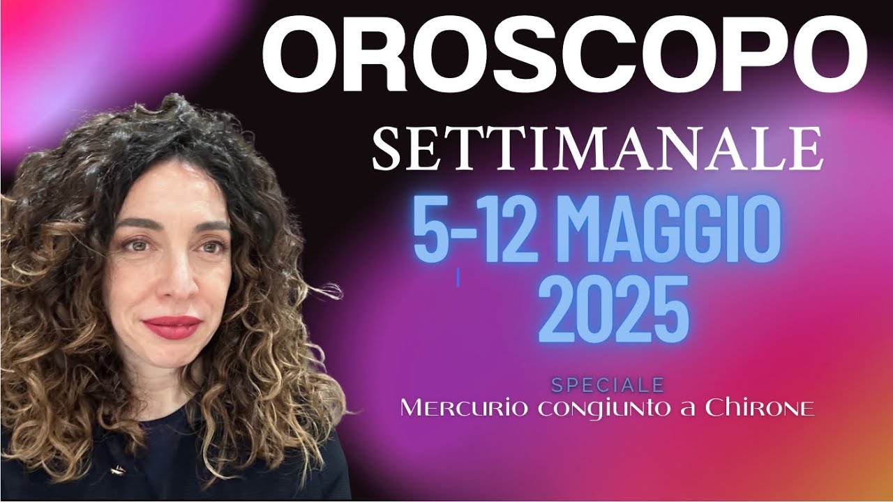 OROSCOPO SETTIMANALE 5 - 12 MAGGIO | MERCURIO CONGIUNTO A CHIRONE| #astrologiaevolutiva #oroscopo