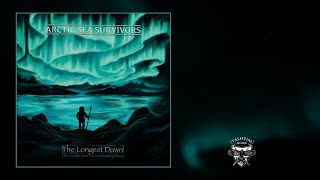 Arctic Sea Survivors - The Longest Dawn (the souls burn in everlasting fires) (Full Album Stream)