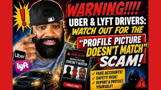 🚨WARNING!!!! UBER & LYFT DRIVERS: WATCH OUT FOR THE PROFILE PICTURE DOESN'T MATCH SCAM! 