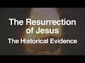 2. The Resurrection of Jesus (The Historical Evidence)