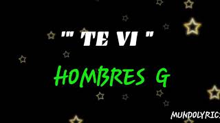 TE VI - HOMBRES G ( LYRICS  )